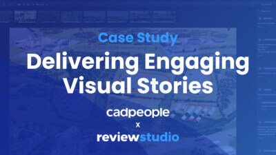How Cadpeople uses ReviewStudio to deliver engaging visual stories with faster review and approval